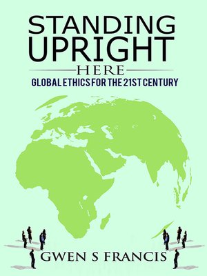 cover image of Standing Upright Here: Global Ethics for the 21st Century